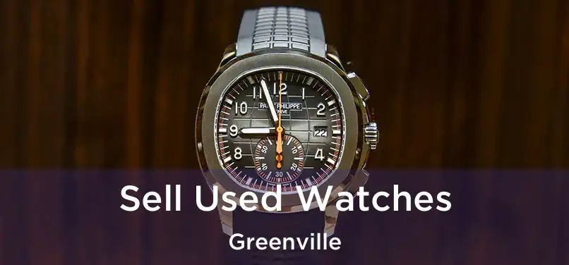  Sell Used Watches Greenville