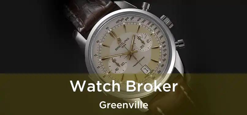  Watch Broker Greenville