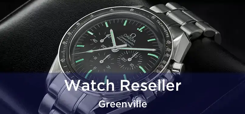  Watch Reseller Greenville