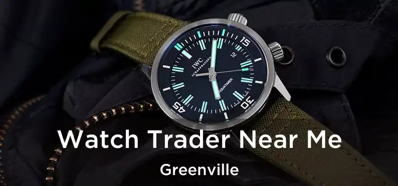  Watch Trader Near Me Greenville
